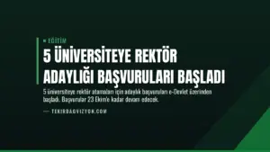 5 Üniversiteye Rektör Adaylığı Başvuruları Başladı