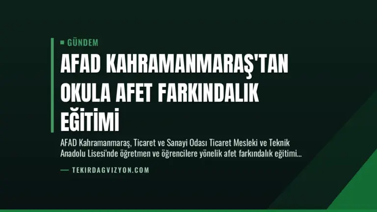 AFAD Kahramanmaraş’tan Okula Afet Farkındalık Eğitimi