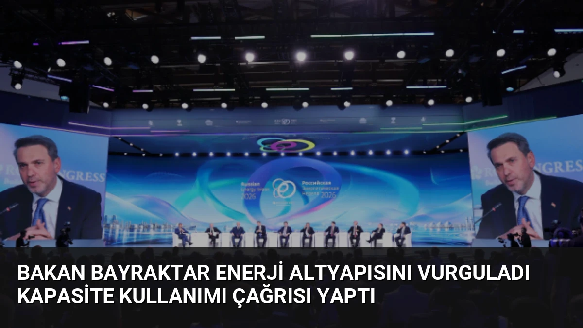 Bakan Bayraktar Enerji Altyapısını Vurguladı Kapasite Kullanımı Çağrısı Yaptı