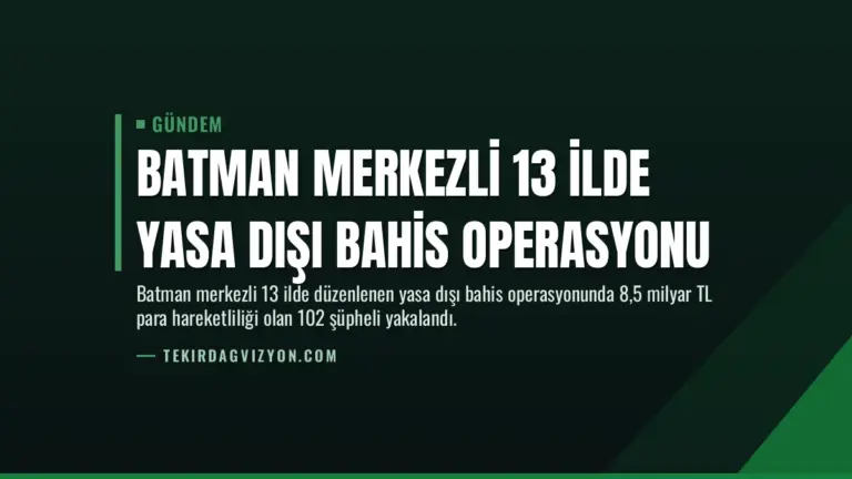 Batman Merkezli 13 İlde Yasa Dışı Bahis Operasyonu