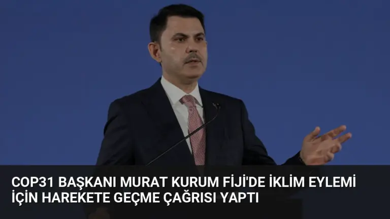 COP31 Başkanı Murat Kurum Fiji’de İklim Eylemi İçin Harekete Geçme Çağrısı Yaptı