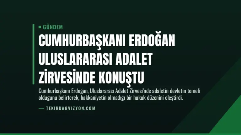 Cumhurbaşkanı Erdoğan Uluslararası Adalet Zirvesinde Konuştu