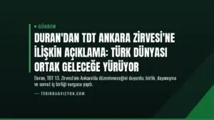 Duran'dan TDT Ankara Zirvesi'ne İlişkin Açıklama: Türk Dünyası Ortak Geleceğe Yürüyor