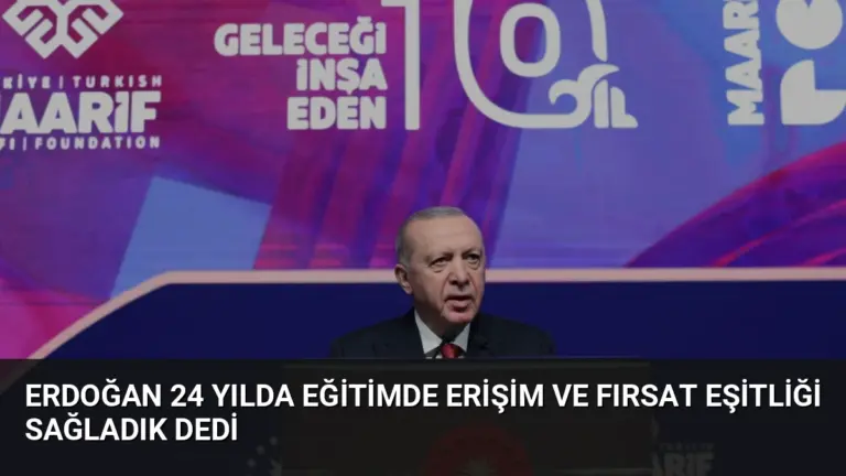Erdoğan 24 Yılda Eğitimde Erişim ve Fırsat Eşitliği Sağladık Dedi