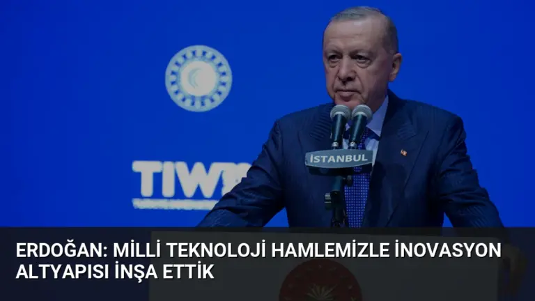 Erdoğan: Milli Teknoloji Hamlemizle İnovasyon Altyapısı İnşa Ettik