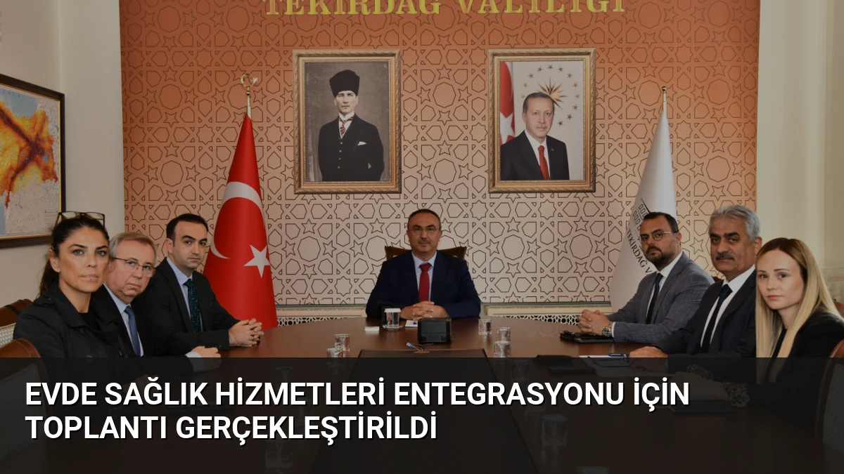 Evde Sağlık Hizmetleri Entegrasyonu İçin Toplantı Gerçekleştirildi