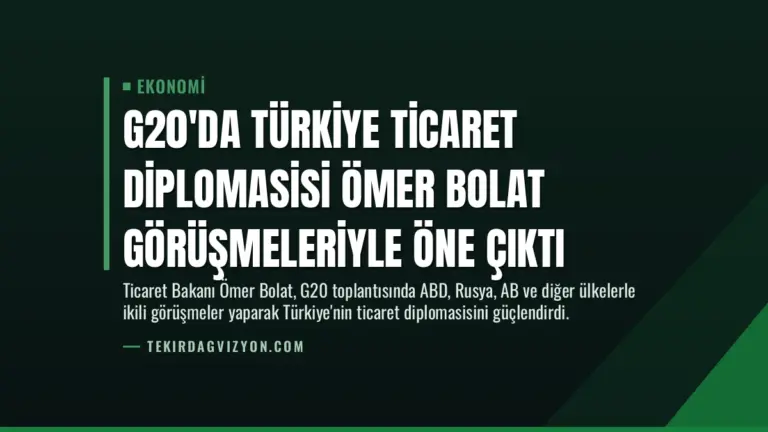 G20’da Türkiye Ticaret Diplomasisi Ömer Bolat Görüşmeleriyle Öne Çıktı