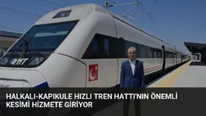 Halkalı-Kapıkule Hızlı Tren Hattı’nın Önemli Kesimi Hizmete Giriyor