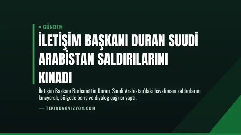İletişim Başkanı Duran Suudi Arabistan Saldırılarını Kınadı