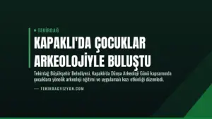 Kapaklı’da Çocuklar Arkeolojiyle Buluştu