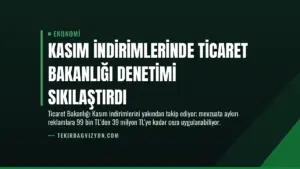 Kasım İndirimlerinde Ticaret Bakanlığı Denetimi Sıkılaştırdı