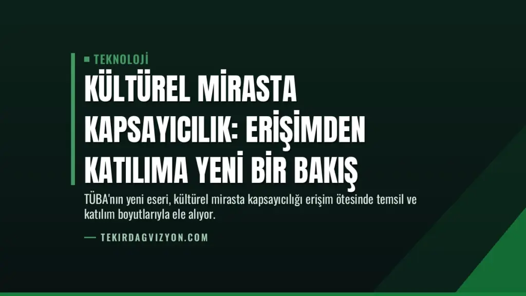 Kültürel Mirasta Kapsayıcılık: Erişimden Katılıma Yeni Bir Bakış