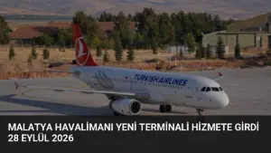 Malatya Havalimanı Yeni Terminali Hizmete Girdi 28 Eylül 2026