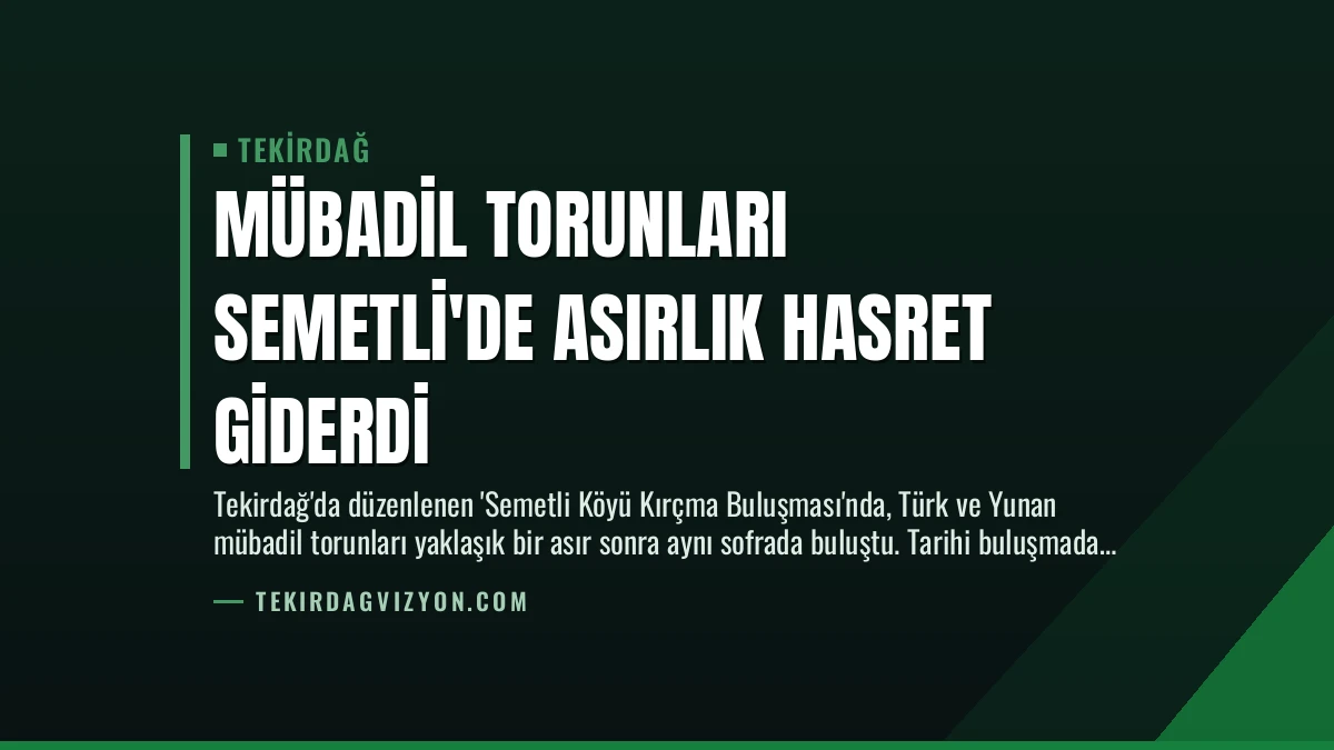 Mübadil Torunları Semetli’de Asırlık Hasret Giderdi