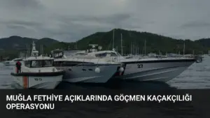 Muğla Fethiye açıklarında göçmen kaçakçılığı operasyonu
