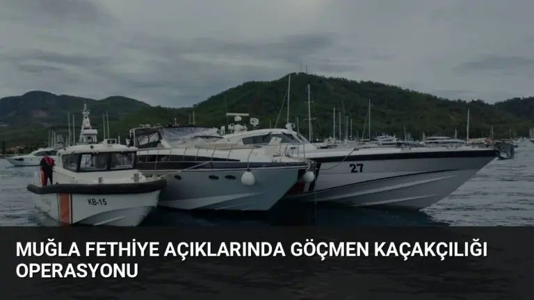 Muğla Fethiye açıklarında göçmen kaçakçılığı operasyonu