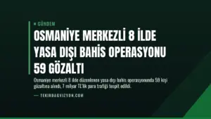 Osmaniye Merkezli 8 İlde Yasa Dışı Bahis Operasyonu 59 Gözaltı