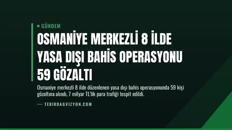 Osmaniye Merkezli 8 İlde Yasa Dışı Bahis Operasyonu 59 Gözaltı