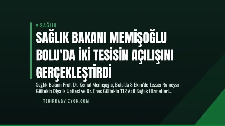 Sağlık Bakanı Memişoğlu Bolu’da İki Tesisin Açılışını Gerçekleştirdi