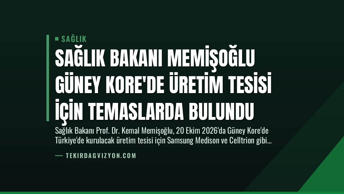 Sağlık Bakanı Memişoğlu Güney Kore’de Üretim Tesisi İçin Temaslarda Bulundu