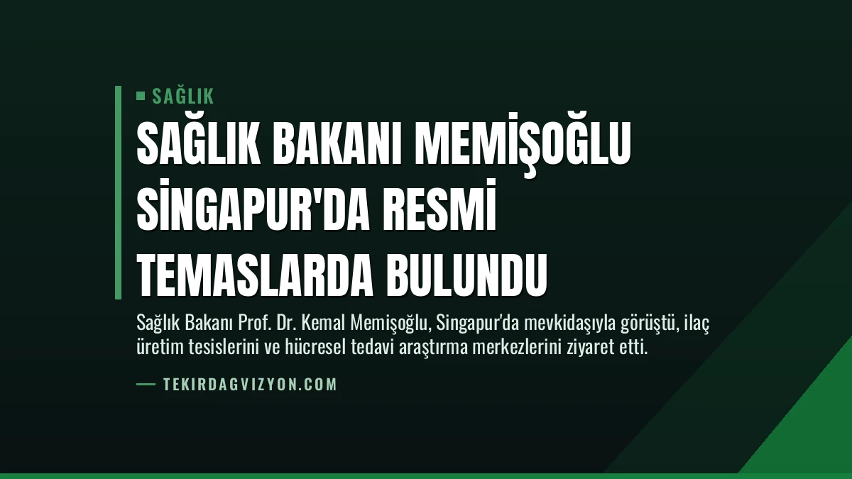 Sağlık Bakanı Memişoğlu Singapur’da Resmi Temaslarda Bulundu