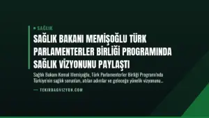 Sağlık Bakanı Memişoğlu Türk Parlamenterler Birliği Programında Sağlık Vizyonunu Paylaştı