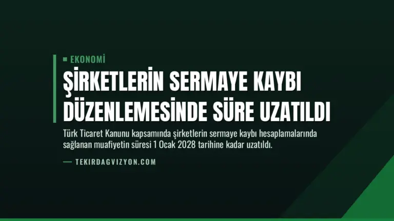Şirketlerin Sermaye Kaybı Düzenlemesinde Süre Uzatıldı