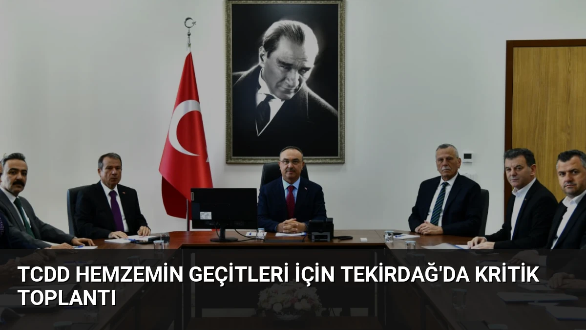 TCDD Hemzemin Geçitleri İçin Tekirdağ’da Kritik Toplantı