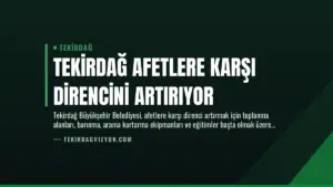 Tekirdağ Afetlere Karşı Direncini Artırıyor