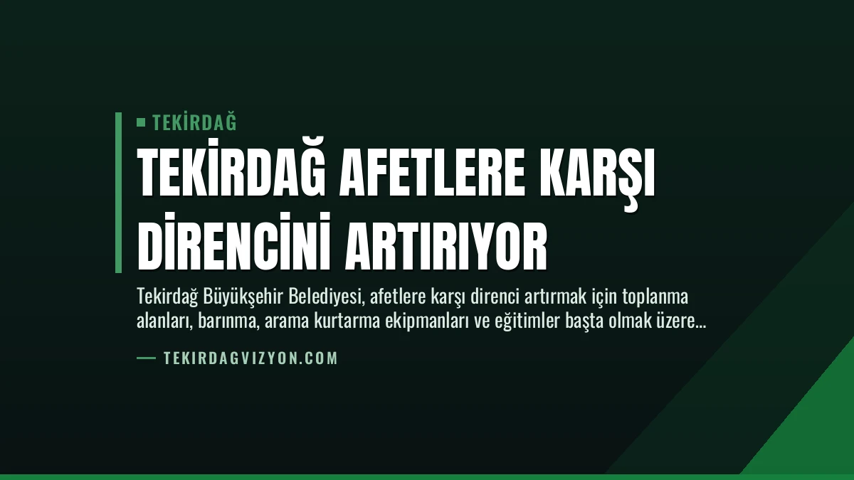 Tekirdağ Afetlere Karşı Direncini Artırıyor