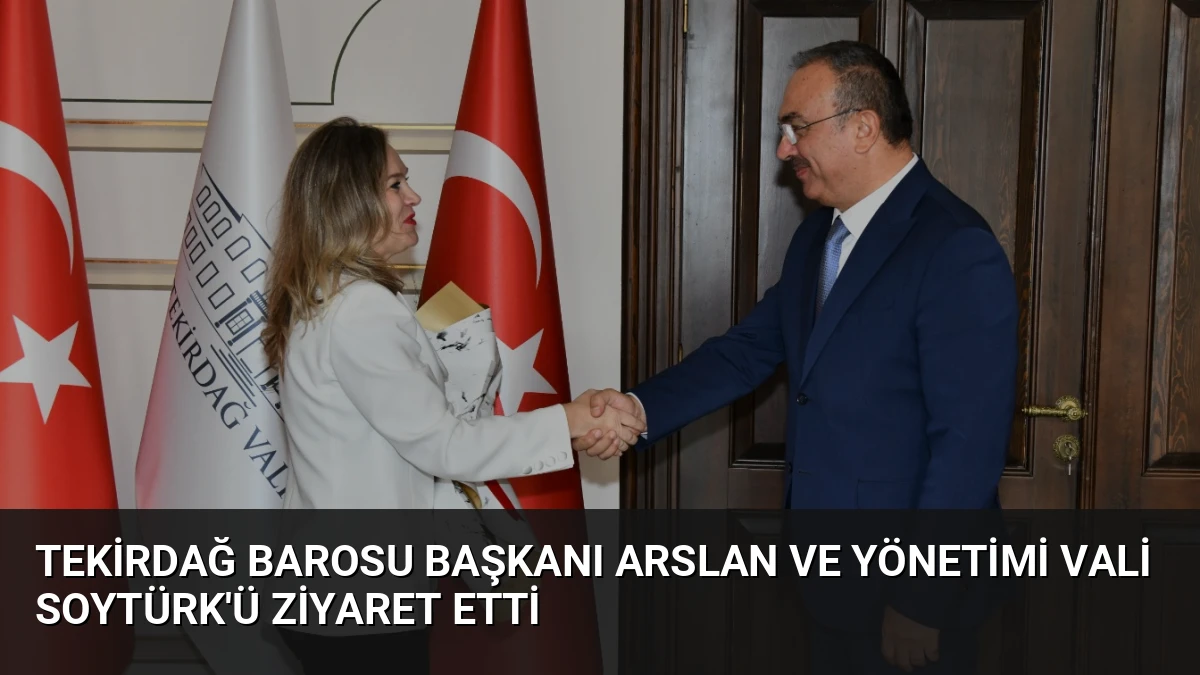 Tekirdağ Barosu Başkanı Arslan ve Yönetimi Vali Soytürk’ü Ziyaret Etti