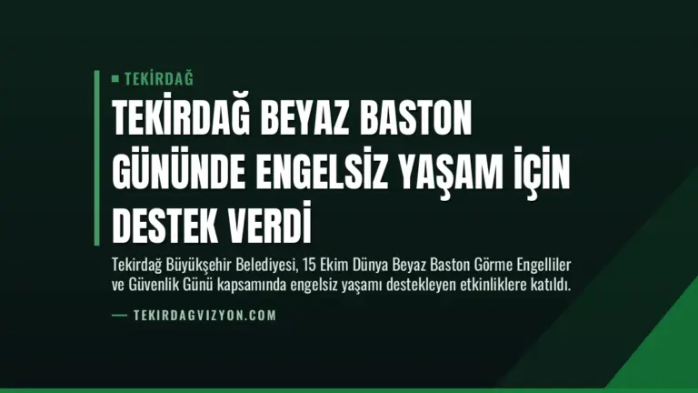 Tekirdağ Beyaz Baston Gününde Engelsiz Yaşam İçin Destek Verdi