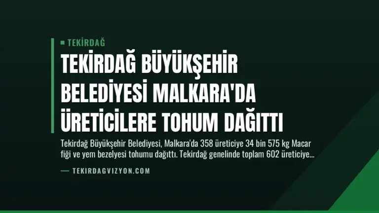 Tekirdağ Büyükşehir Belediyesi Malkara’da Üreticilere Tohum Dağıttı