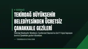 Tekirdağ Büyükşehir Belediyesinden Ücretsiz Çanakkale Gezileri