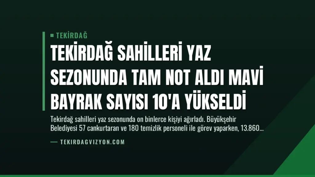 Tekirdağ Sahilleri Yaz Sezonunda Tam Not Aldı Mavi Bayrak Sayısı 10'a Yükseldi