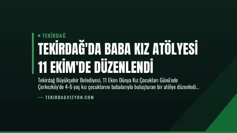 Tekirdağ’da Baba Kız Atölyesi 11 Ekim’de Düzenlendi