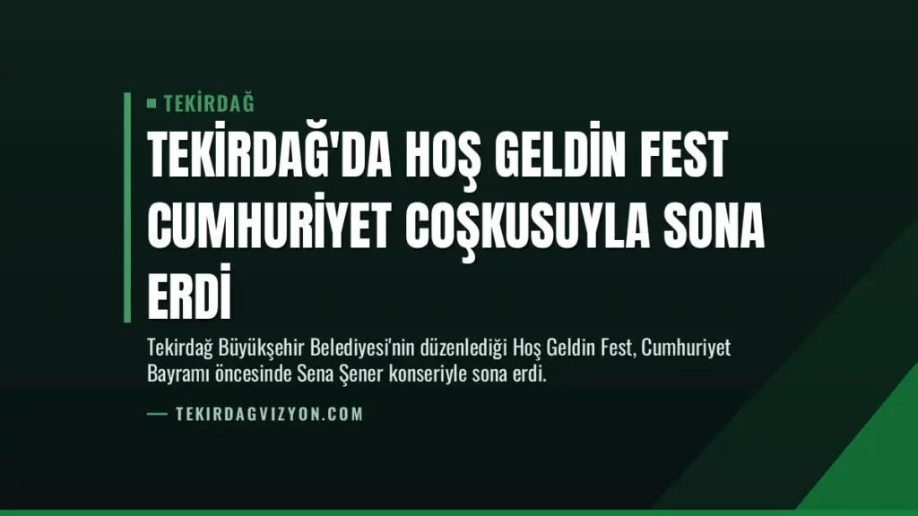 Tekirdağ'da Hoş Geldin Fest Cumhuriyet Coşkusuyla Sona Erdi