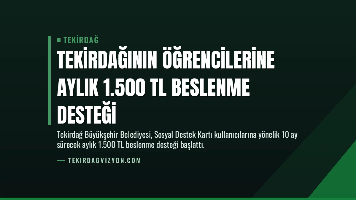Tekirdağının öğrencilerine Aylık 1.500 TL Beslenme Desteği