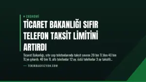 Ticaret Bakanlığı Sıfır Telefon Taksit Limitini Artırdı