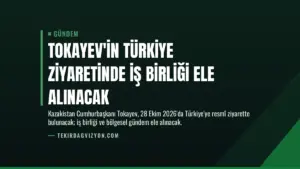 Tokayev'in Türkiye ziyaretinde iş birliği ele alınacak