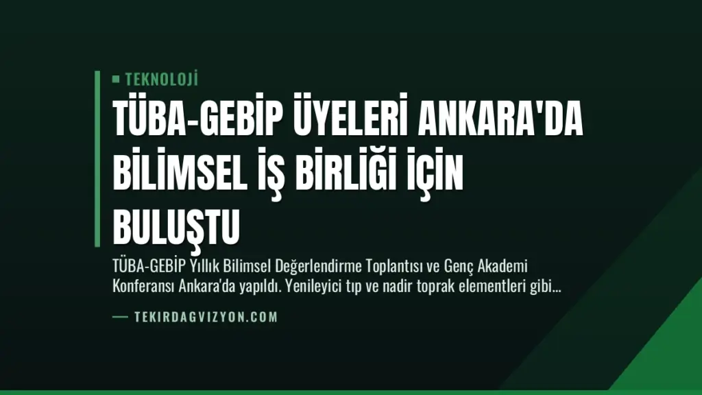 TÜBA-GEBİP Üyeleri Ankara'da Bilimsel İş Birliği İçin Buluştu