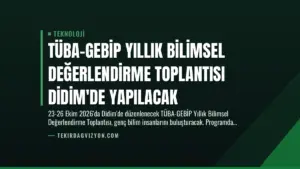 TÜBA-GEBİP Yıllık Bilimsel Değerlendirme Toplantısı Didim’de Yapılacak