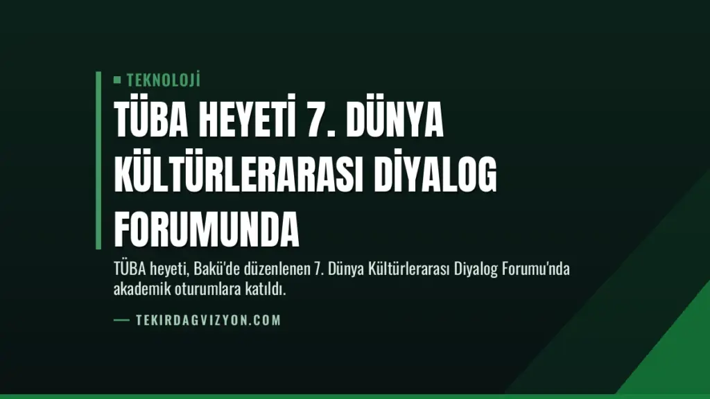 TÜBA Heyeti 7. Dünya Kültürlerarası Diyalog Forumunda