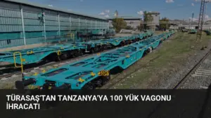 TÜRASAŞ'tan Tanzanya'ya 100 Yük Vagonu İhracatı
