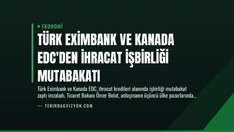 Türk Eximbank ve Kanada EDC’den İhracat İşbirliği Mutabakatı