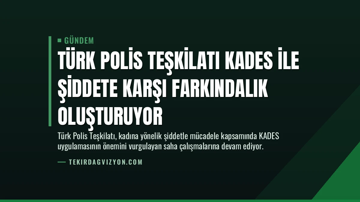 Türk Polis Teşkilatı KADES ile Şiddete Karşı Farkındalık Oluşturuyor