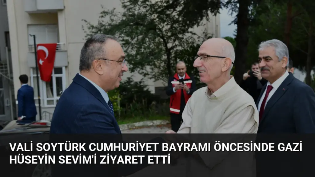 Vali Soytürk Cumhuriyet Bayramı Öncesinde Gazi Hüseyin Sevim'i Ziyaret Etti