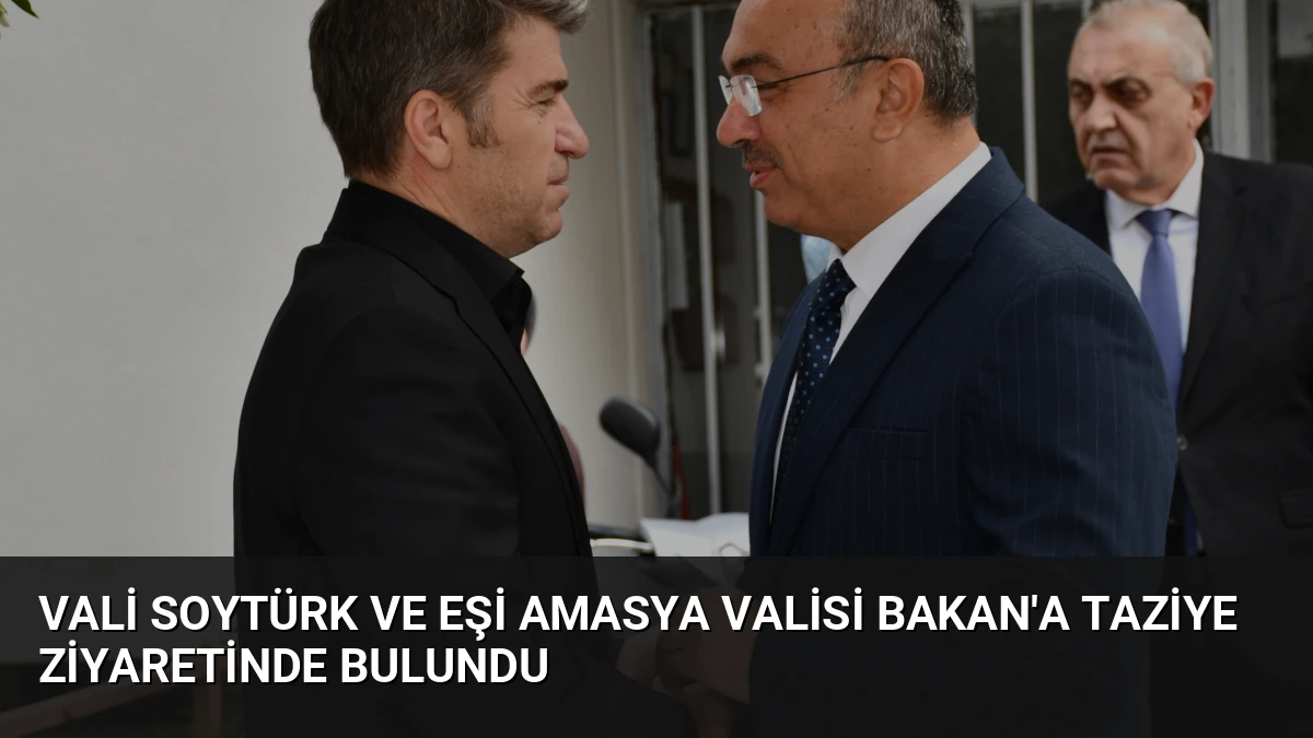 Vali Soytürk ve Eşi Amasya Valisi Bakan’a Taziye Ziyaretinde Bulundu
