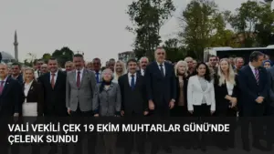 Vali Vekili Çek 19 Ekim Muhtarlar Günü’nde Çelenk Sundu