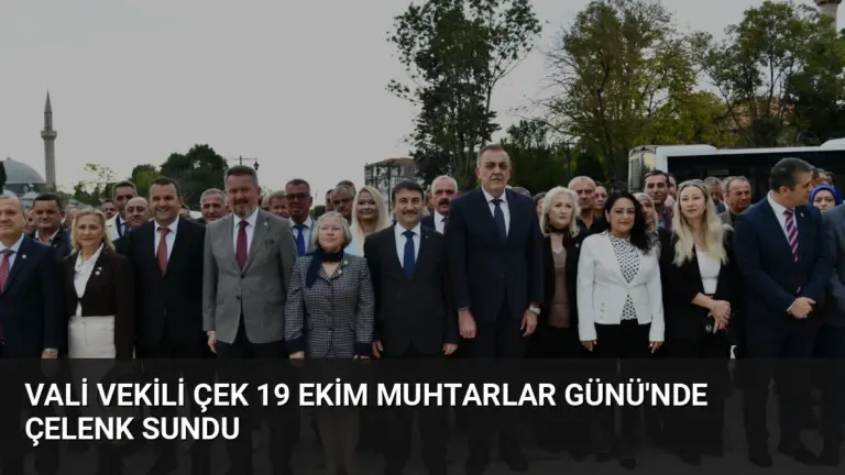 Vali Vekili Çek 19 Ekim Muhtarlar Günü’nde Çelenk Sundu